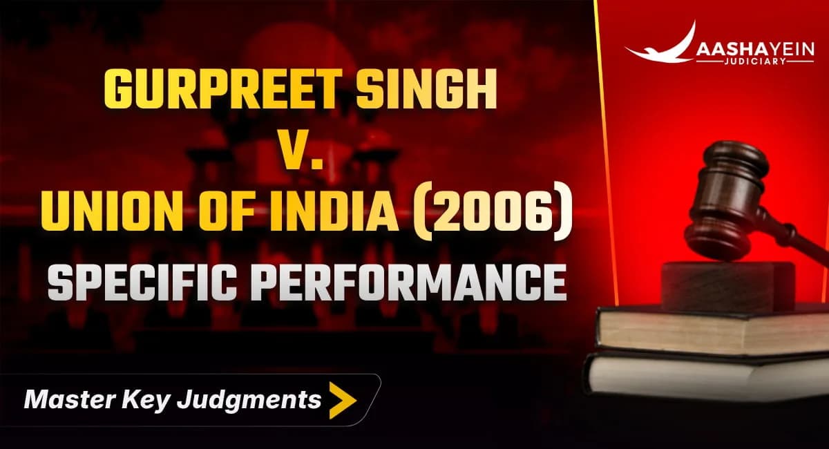 Gurpreet Singh v. Union of India (2006): Specific Performance and the Court's Discretion to Refuse