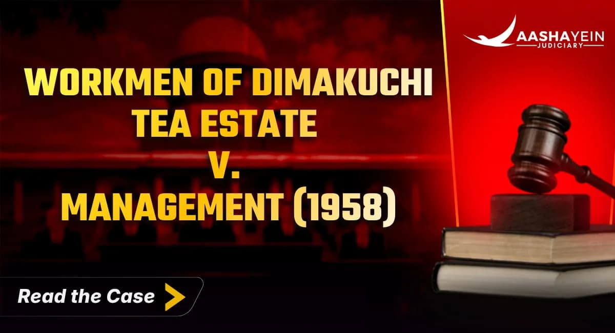 Workmen of Dimakuchi Tea Estate v. Management (1958): Who Is a "Workman" Under the Industrial Disputes Act?