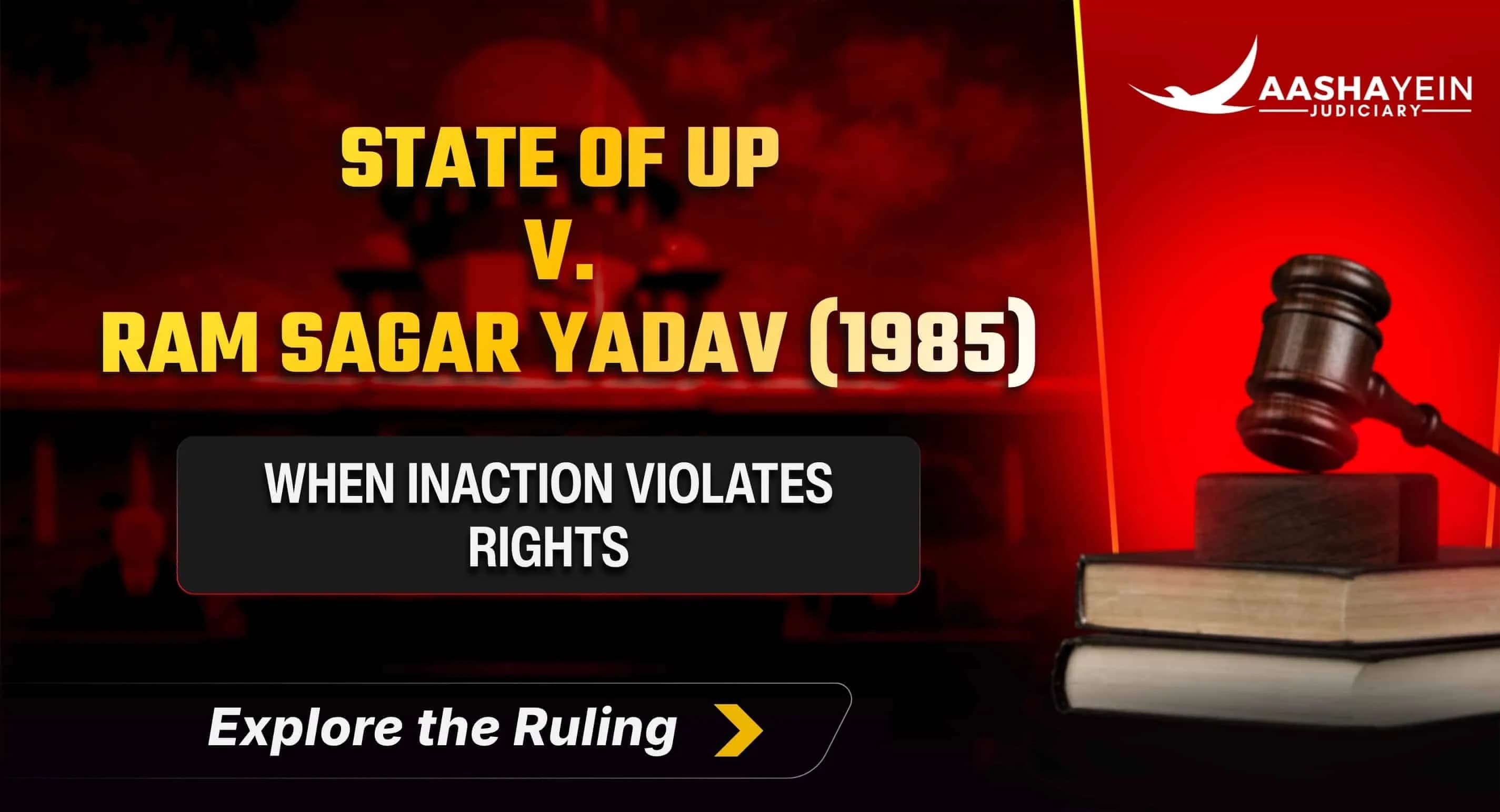 State of UP v. Ram Sagar Yadav (1985): When Police Inaction Becomes a Constitutional Violation