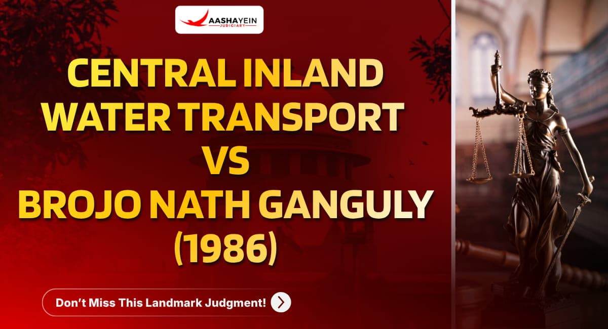 Central Inland Water Transport Corporation vs Brojo Nath Ganguly (1986):A Landmark Judgment You Must Know 