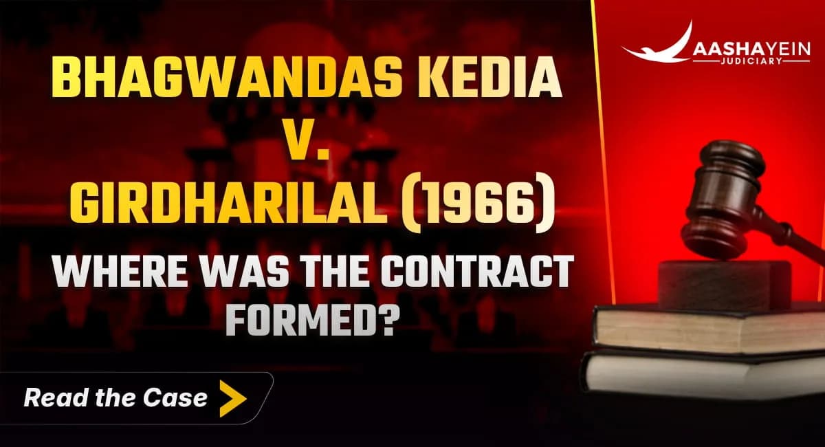 Bhagwandas Kedia v. Girdharilal (1966): Where Was the Contract Formed When Two Cities Never Met?