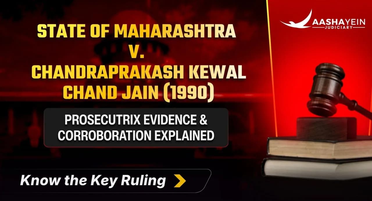 State of Maharashtra v. Chandraprakash Kewal Chand Jain (1990): Prosecutrix Evidence and Corroboration
