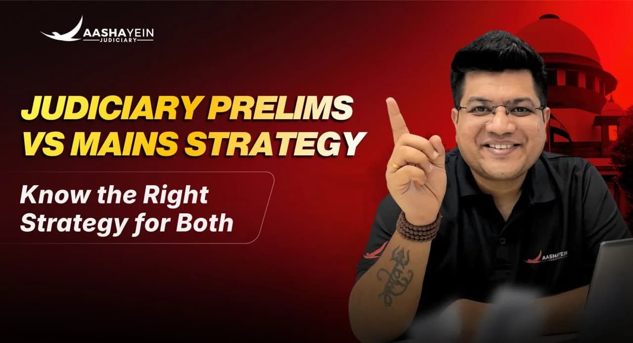 Judiciary Prelims vs Mains Strategy: Know the Right Strategy for Both