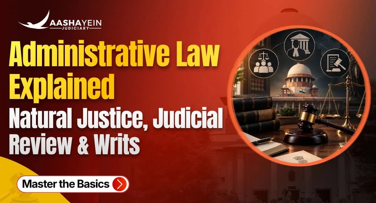 What Is Administrative Law? Natural Justice, Judicial Review, and Writs Against the State Explained
