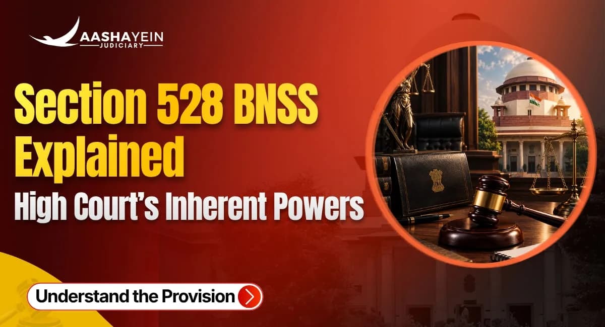 Section 528 BNSS Explained: The Inherent Powers of the High Court, Formerly Section 482 CrPC