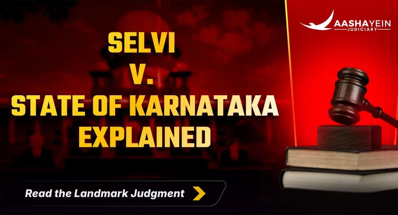 Selvi v. State of Karnataka (2010) Explained: Narcoanalysis, Polygraph and the Right Against Self-Incrimination