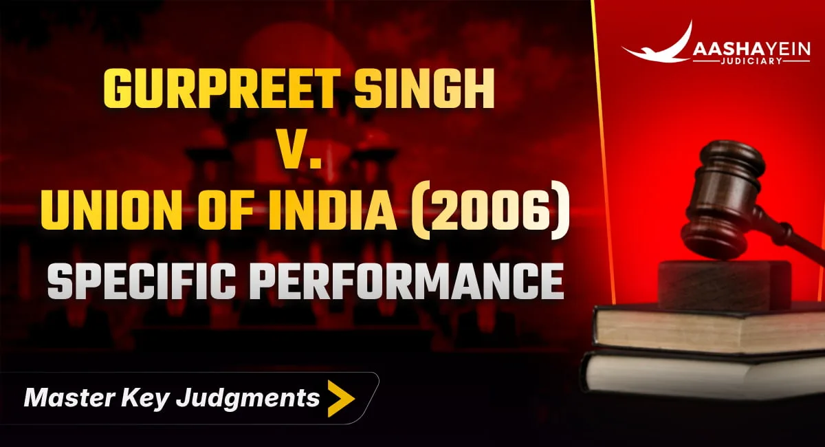 Gurpreet Singh v. Union of India (2006): Specific Performance and the Court's Discretion to Refuse