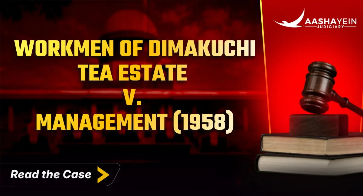Workmen of Dimakuchi Tea Estate v. Management (1958): Who Is a "Workman" Under the Industrial Disputes Act?
