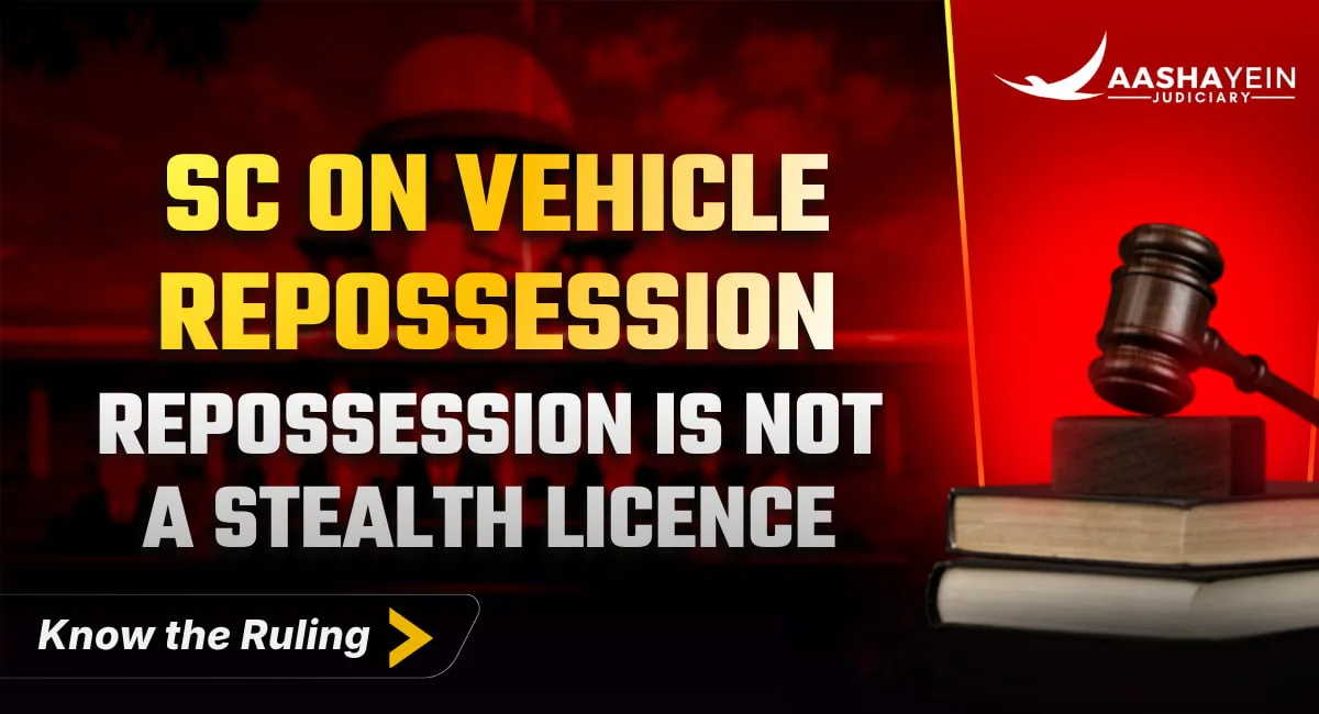 Self-Help Vehicle Repossession Is Not a Stealth Licence — SC Cautions Lenders to Act With Great Circumspection