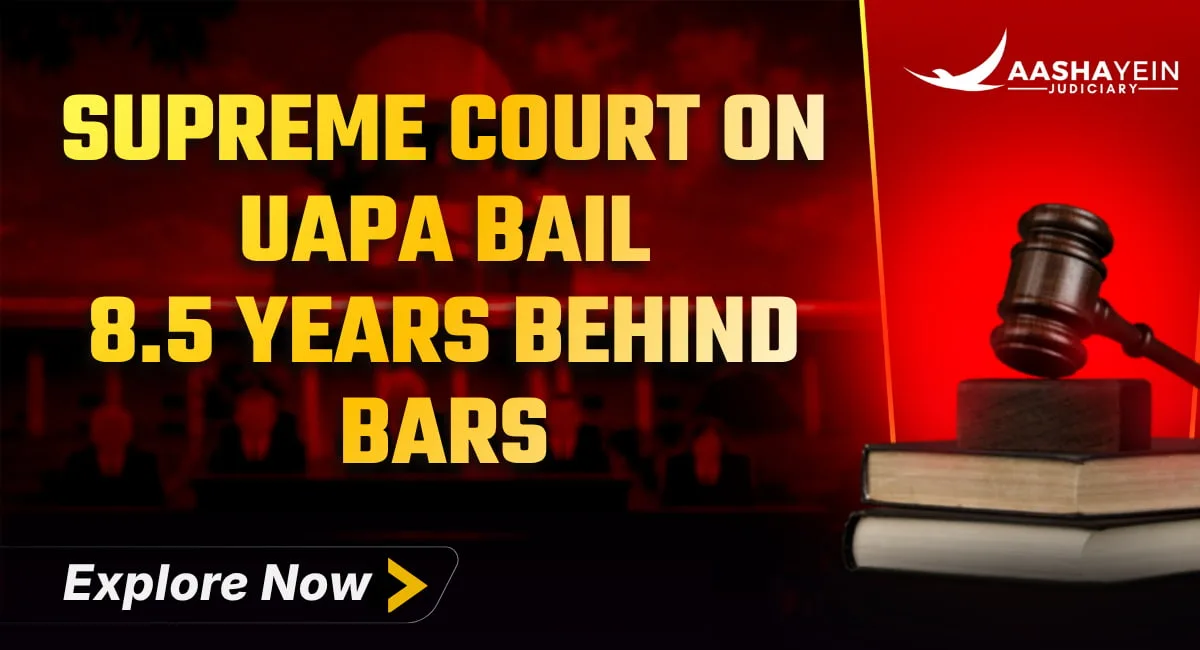 8.5 Years Behind Bars, No Trial in Sight: Supreme Court's Latest Word on UAPA and PMLA Bail