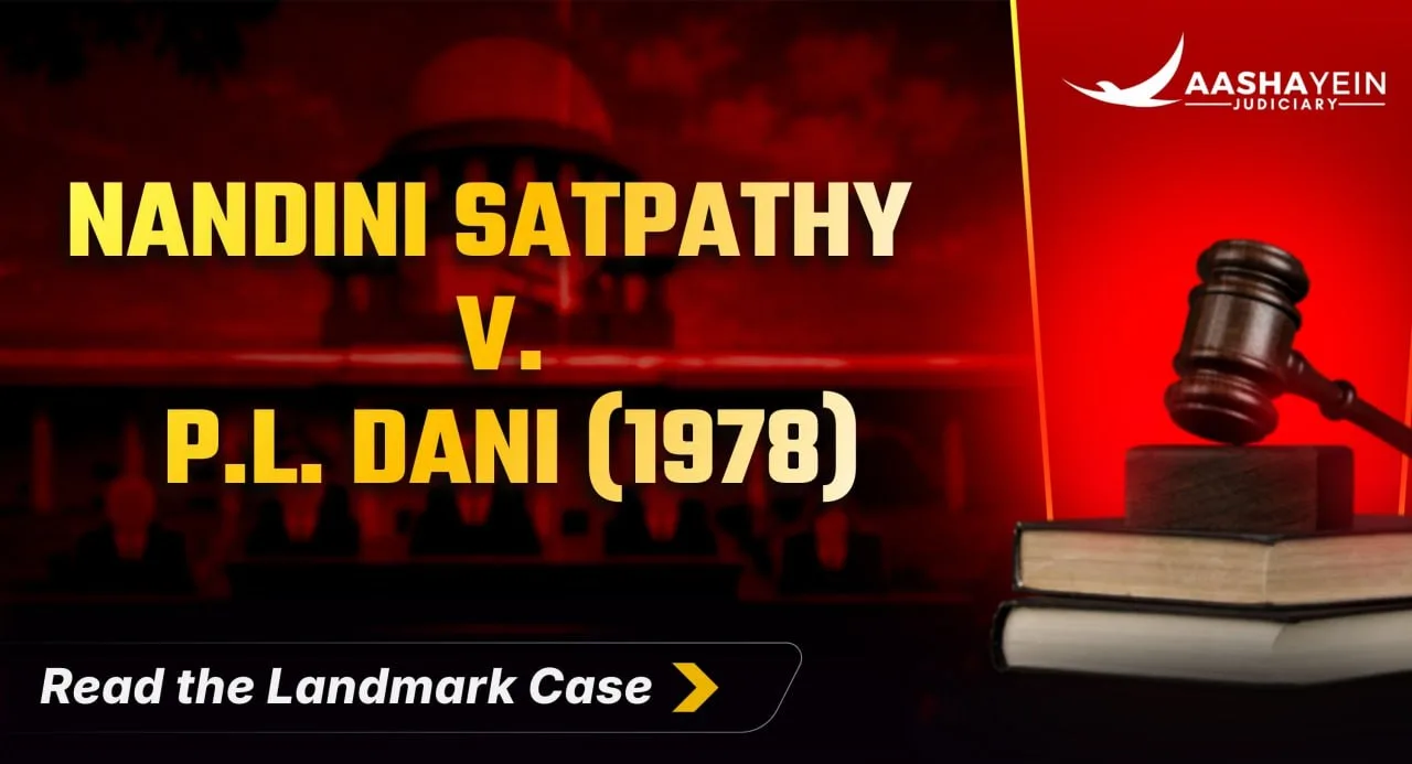 Nandini Satpathy v. P.L. Dani (1978): Right to Silence and Section 161 CrPC / BNSS