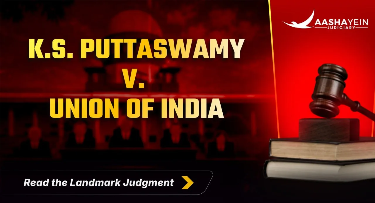 K.S. Puttaswamy v. Union of India Explained: How Privacy Became a Fundamental Right Under Article 21
